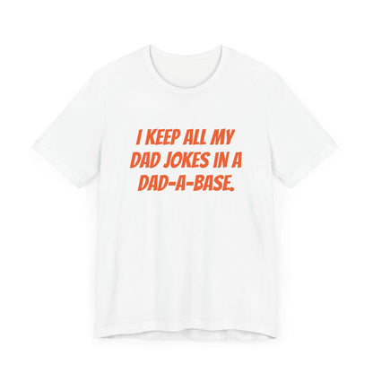 I Keep All My Dad Jokes in a Dad - a - Base T-Shirt - Gift Runner