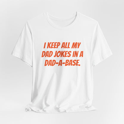 I Keep All My Dad Jokes in a Dad - a - Base T-Shirt - Gift Runner