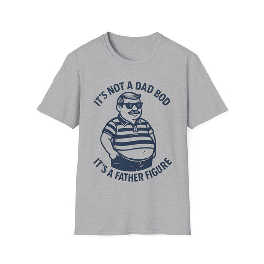 It's Not A Dad Bod, It's A Father Figure T-Shirt - Gift Runner